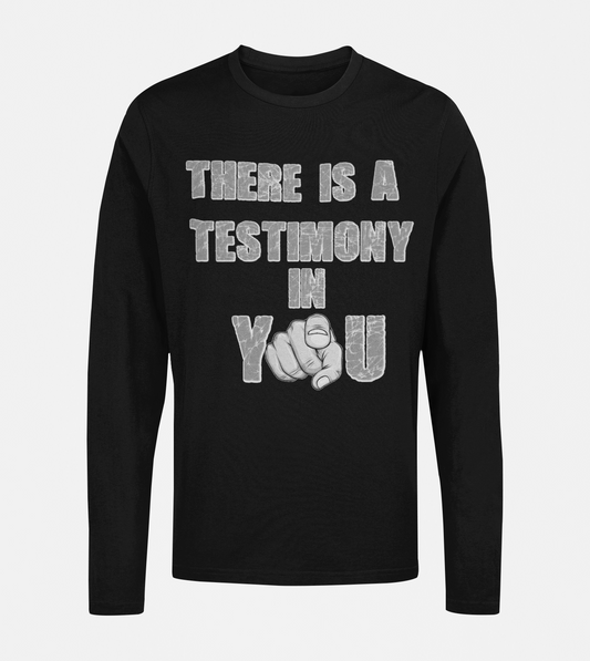THERE IS A TESTIMONY IN YOU LS TEE - BLACK